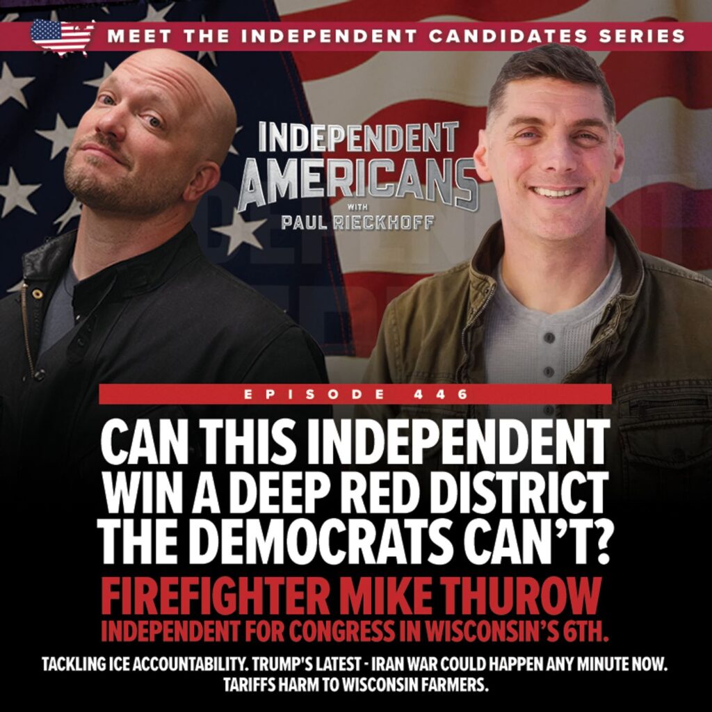 Can This Independent Win a Deep Red District the Democrats Can’t? Firefighter Mike Thurow Independent for Congress in Wisconsin’s 6th.